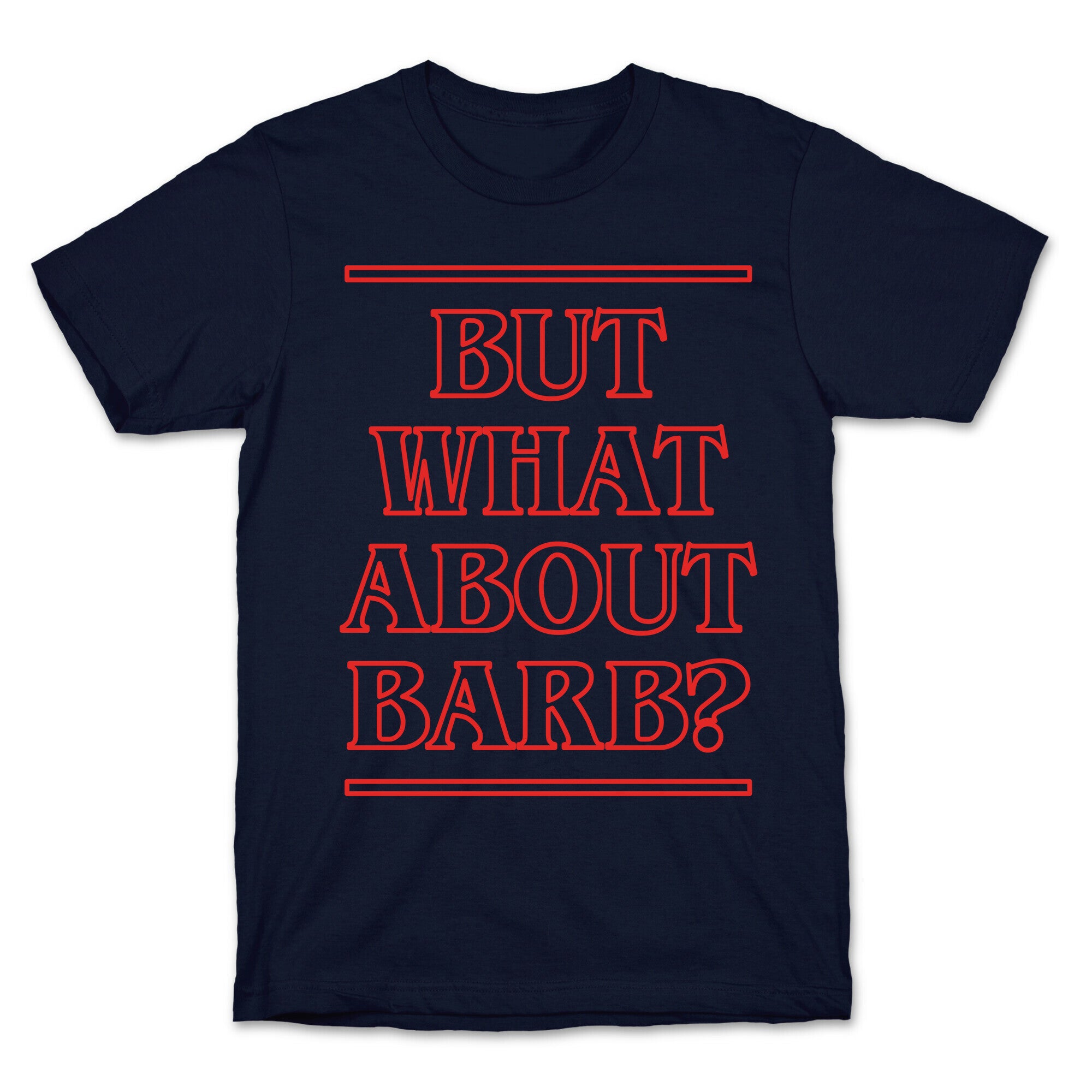 But What About Barb? T-Shirt